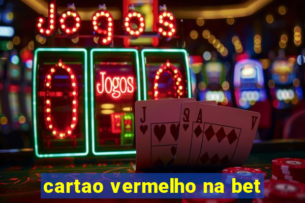 cartao vermelho na bet